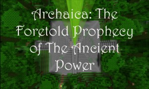 下载 Archaica: The Foretold Prophecy of the Ancient Power 对于 Minecraft 1.8