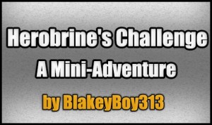 下载 Herobrine's Challenge: A Mini-Adventure 对于 Minecraft 1.4.7
