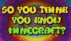 下载 So You Think You Know Minecraft? 对于 Minecraft 1.16.4