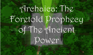 下载 Archaica: The Foretold Prophecy of the Ancient Power 对于 Minecraft 1.8