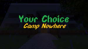 下载 Your Choice 2 - Camp Nowhere 对于 Minecraft 1.13
