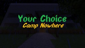 下载 Your Choice 2 - Camp Nowhere 对于 Minecraft 1.13