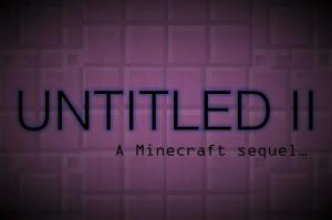 下载 UNTITLED II: The Sequel 对于 Minecraft 1.12.2