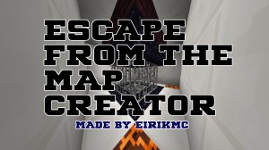 下载 ESCAPE FROM THE MAP CREATOR 对于 Minecraft 1.13.2