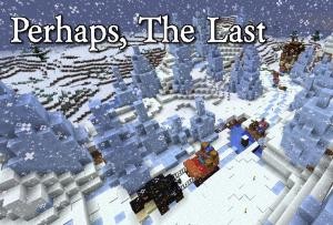 下载 Perhaps, The Last 对于 Minecraft 1.12